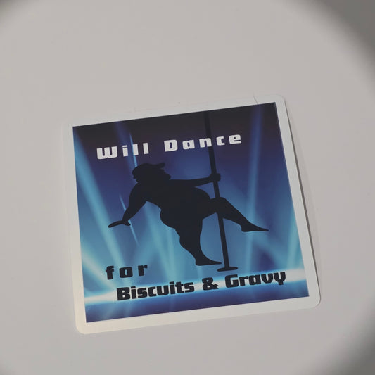 Will Dance for Biscuits & Gravy Sticker
