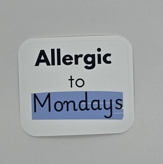 Allergic to Mondays Sticker
