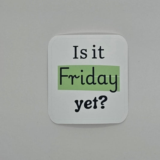 Is It Friday Yet? Sticker