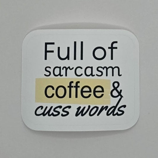 Full of Sarcasm, Coffee and Cuss Words Sticker
