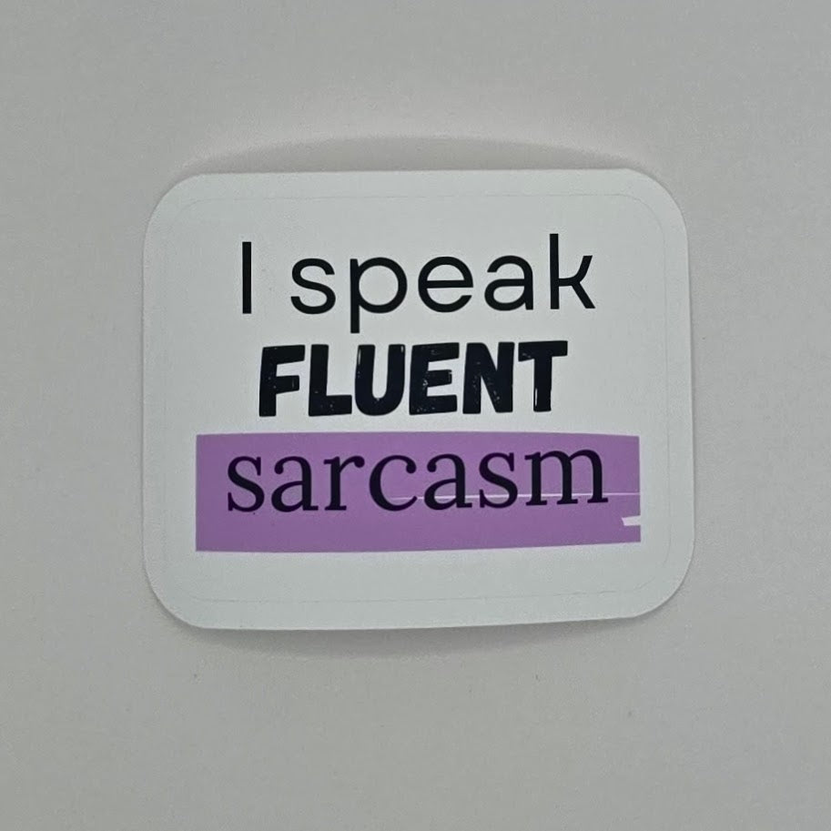 I Speak Fluent Sarcasm Sticker