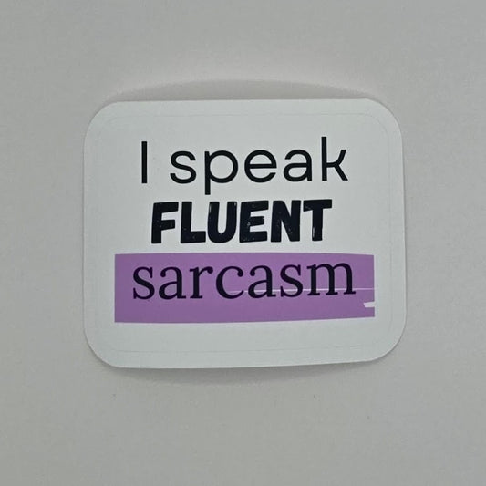 I Speak Fluent Sarcasm Sticker