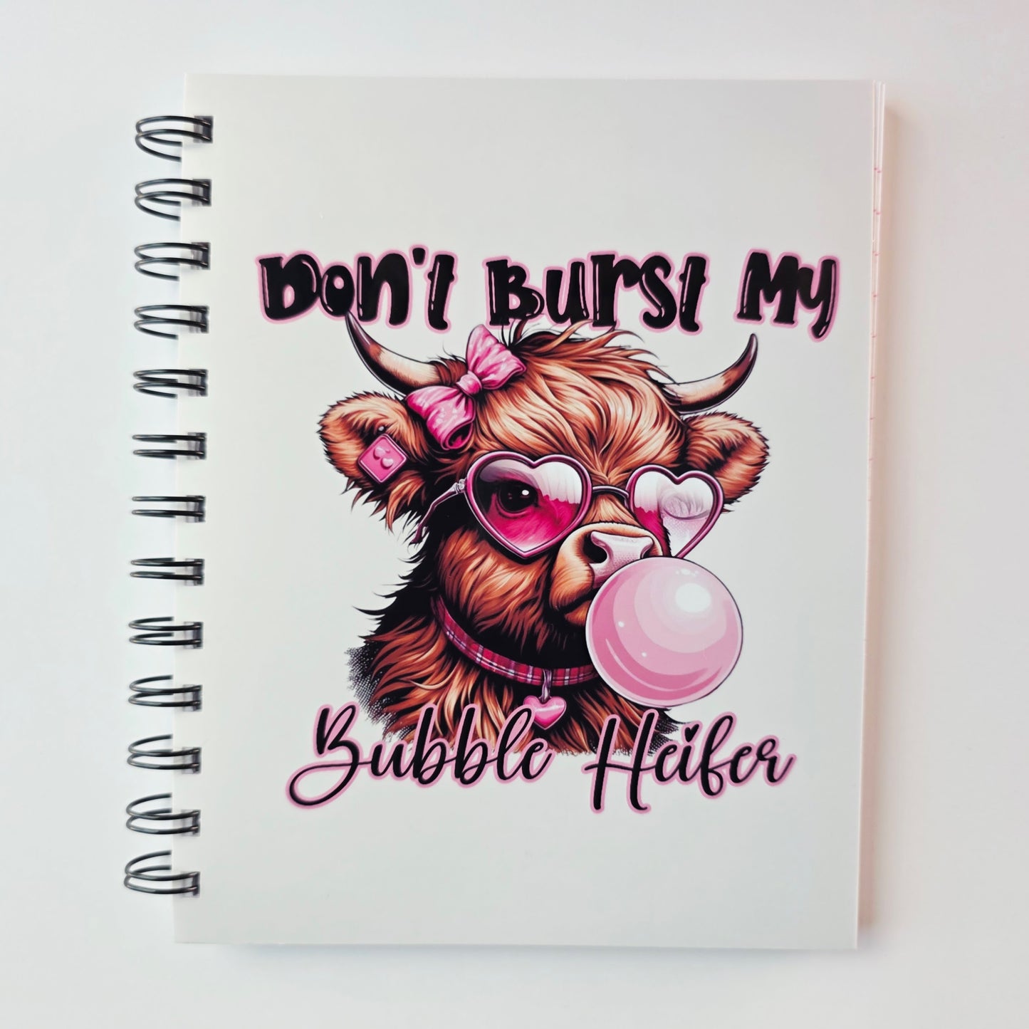 Don’t Burst My Bubble Heifer 5.5"x7" Notebook