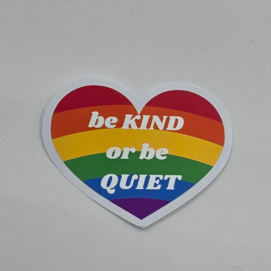 Be Kind or Be Quiet Sticker