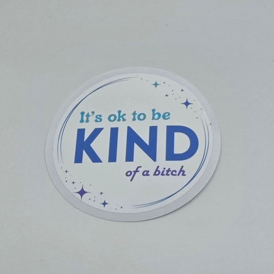 It's OK to be Kind of a B*tch Sticker